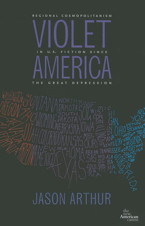 Violet America: Regional Cosmopolitanism In U.S. Fiction (New American Canon),New