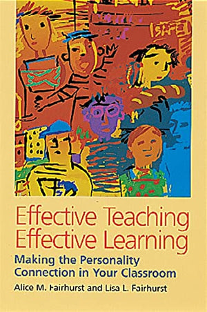 Effective Teaching, Effective Learning: Making The Personality Connection In Your Classroom