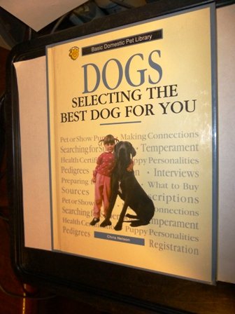 Dogs, Selecting the Best Dog for You: A Complete and UpToDate Guide (Basic Domestic Pet Library),Used