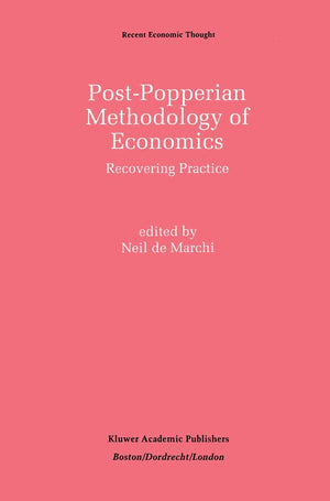 PostPopperian Methodology of Economics: Recovering Practice (Recent Economic Thought, 27),Used