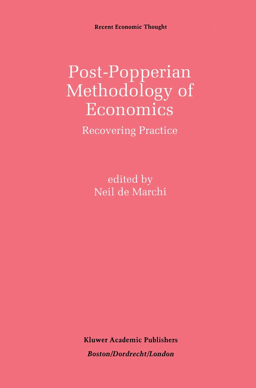 PostPopperian Methodology of Economics: Recovering Practice (Recent Economic Thought, 27),Used