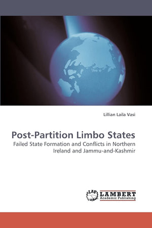 PostPartition Limbo States: Failed State Formation and Conflicts in Northern Ireland and JammuandKashmir,Used