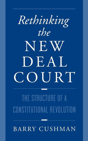 Rethinking the New Deal Court: The Structure of a Constitutional Revolution,Used