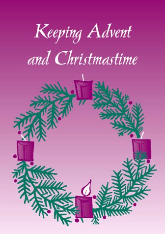 Keeping Advent And Christmastime,Used