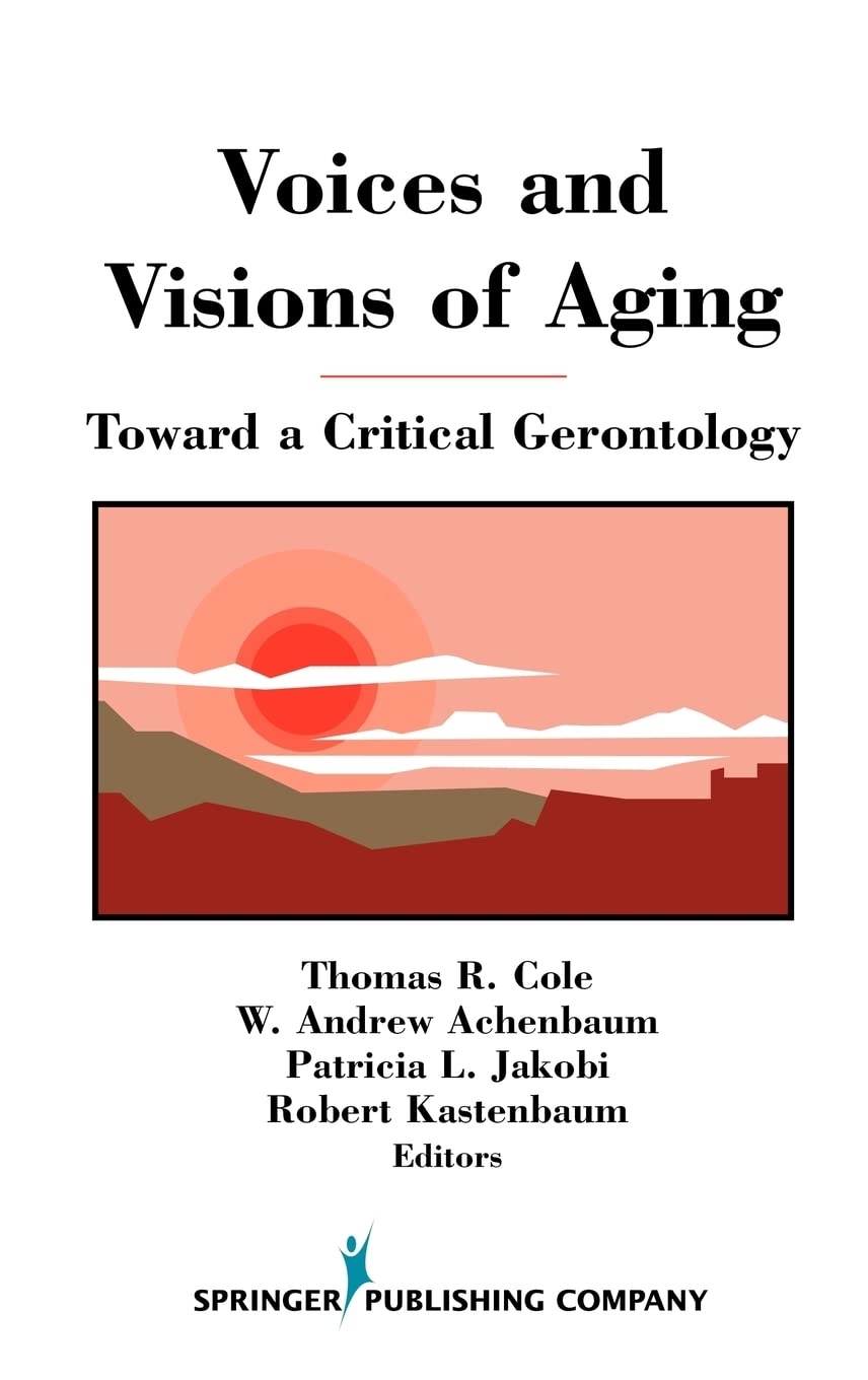 Voices And Visions Of Aging: Toward A Critical Gerontology,New