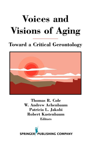 Voices and Visions of Aging: Toward a Critical Gerontology,Used