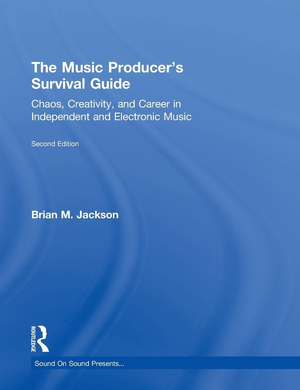 The Music Producers Survival Guide: Chaos, Creativity, and Career in Independent and Electronic Music (Sound On Sound Presents..,Used