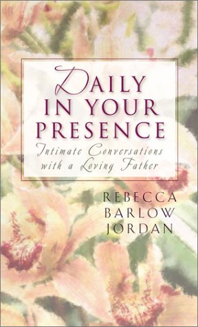 Daily in Your Presence: Intimate Conversations with a Loving Father (Inspirational Library),New