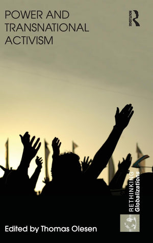 Power And Transnational Activism (Rethinking Globalizations)