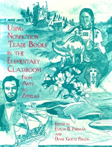 Using Nonfiction Trade Books in the Elementary Classroom: From Ants to Zeppelins,Used