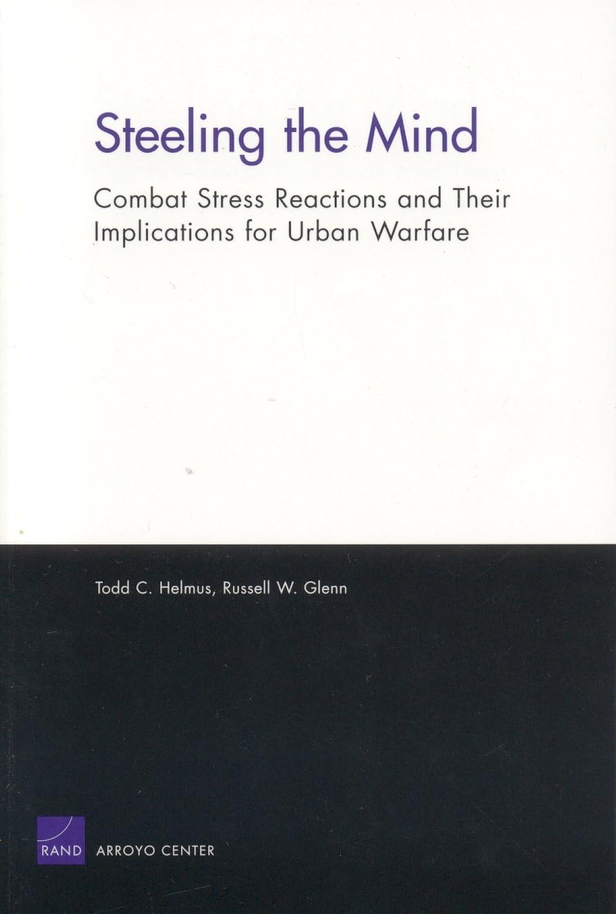 Steeling The Mind: Combat Stress Reactions And Their Implications For Urban Warfare,Used