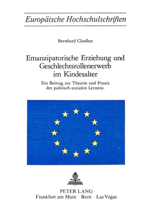 Emanzipatorische Erziehung und Geschlechtsrollenerwerb im Kindesalter: Ein Beitrag zur Theorie und Praxis des politischsozialen,Used