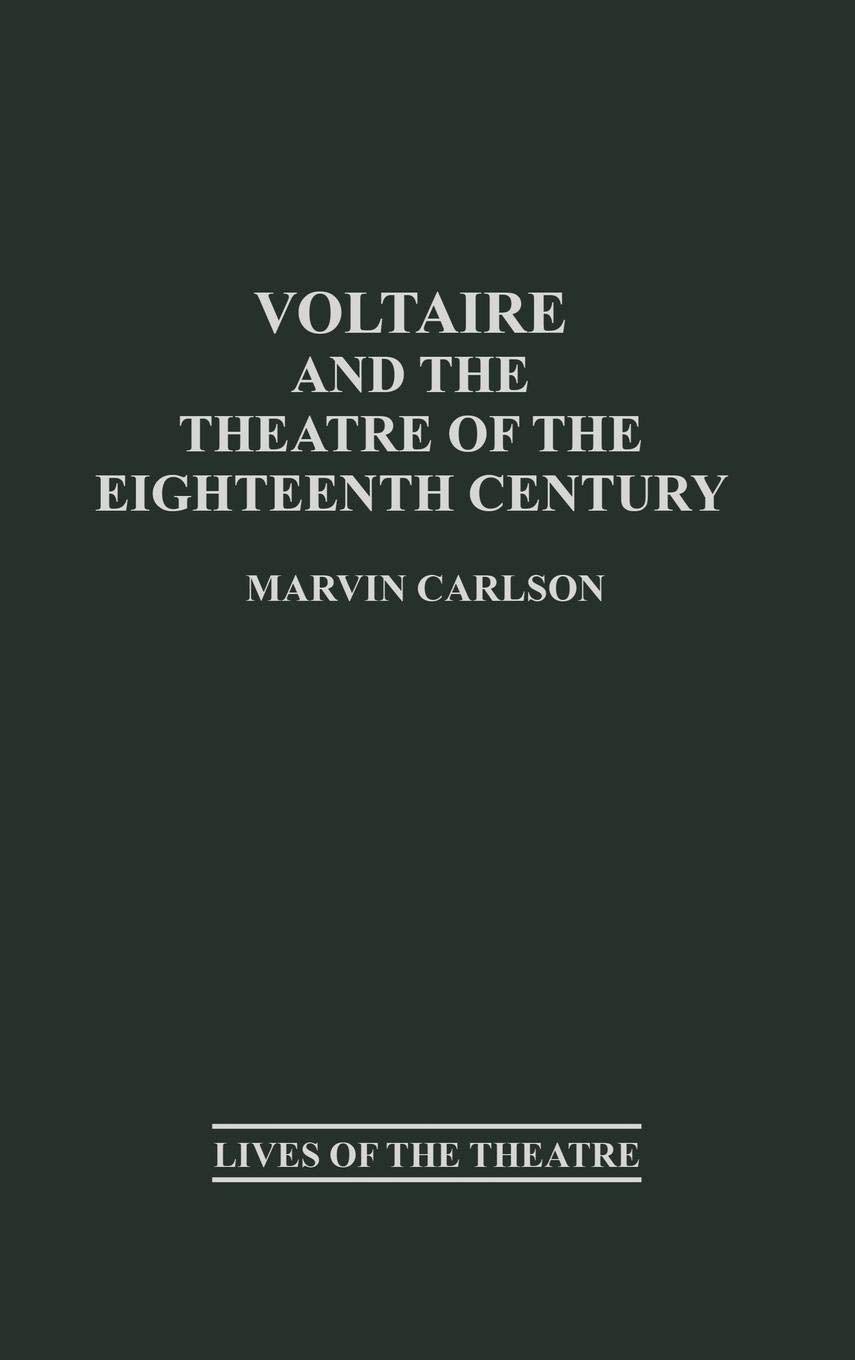 Voltaire and the Theatre of the Eighteenth Century (Contributions in Drama and Theatre Studies: Lives of the Theatre),Used