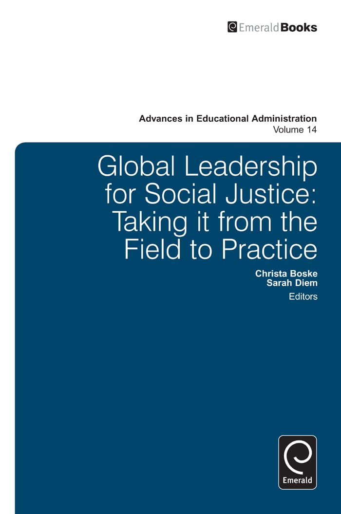 Global Leadership for Social Justice: Taking it from the Field to Practice (Advances in Educational Administration, 14),Used