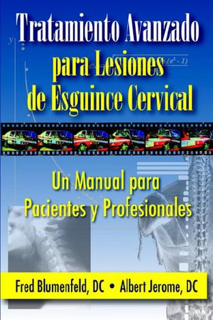 Tratamiento Avanzado Para Lesiones De Esguince Cervical: Un Manual Para Pacientes Y Profesionales (Spanish Edition),Used