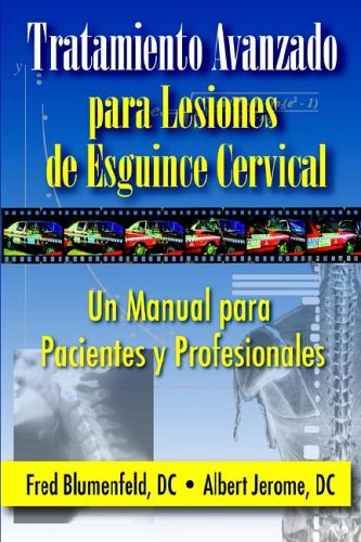Tratamiento Avanzado Para Lesiones De Esguince Cervical: Un Manual Para Pacientes Y Profesionales (Spanish Edition),Used