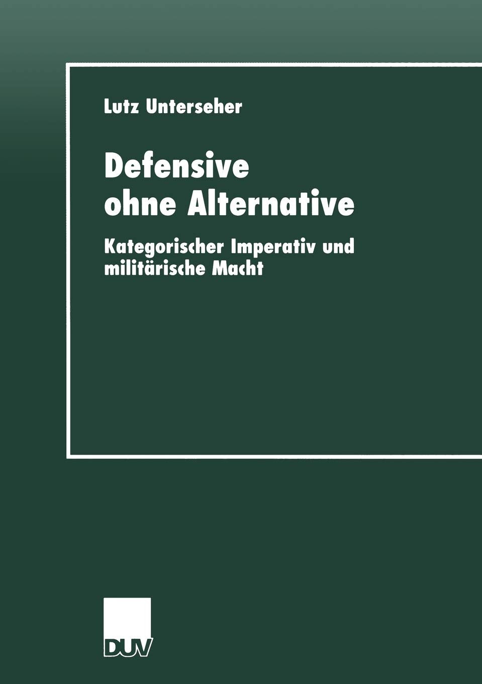 Defensive ohne Alternative: Kategorischer Imperativ und militrische Macht (Reihe A, Altertumswissenschaftliche Reihe,) (German E,Used