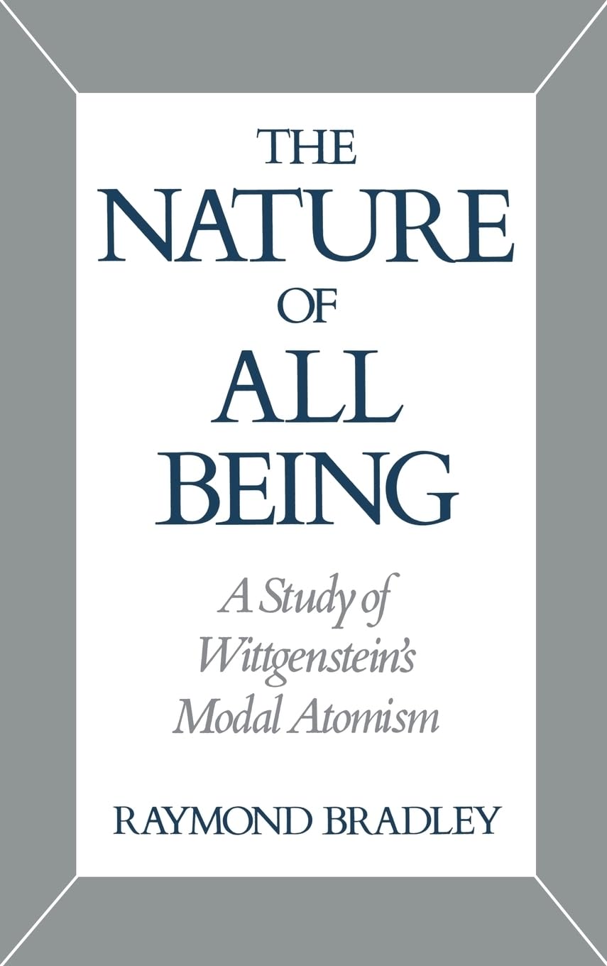 The Nature of All Being: A Study of Wittgenstein's Modal Atomism,Used