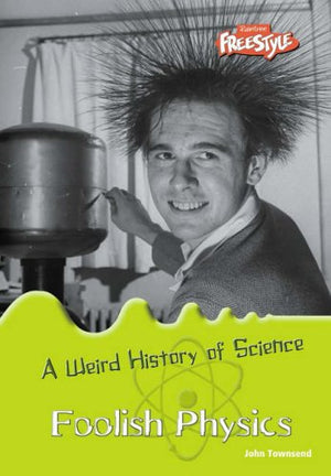 Foolish Physics (Raintree: Weird History of Science) (Raintree: Weird History of Science),Used