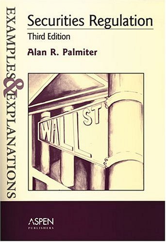 Securities Regulation: Examples And Explanations (The Examples & Explanations Series)