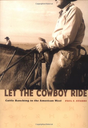 Let the Cowboy Ride: Cattle Ranching in the American West (Creating the North American Landscape),Used