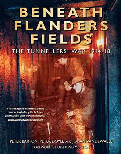 Beneath Flanders Fields: The Tunnellers  War 191418