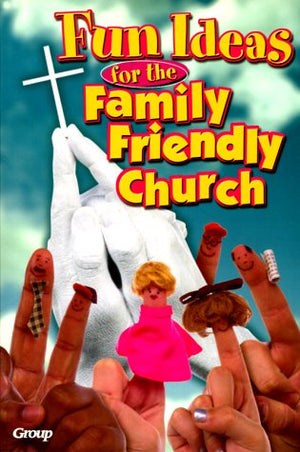 Fun Ideas for the Family Friendly Church