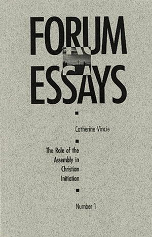 The Role Of The Assembly In Christian Initiation (Forum Essays, No. 1),New
