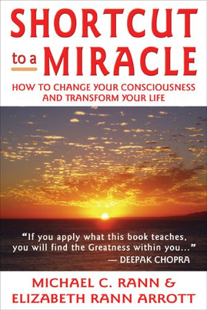 Shortcut to a Miracle: How to Change Your Consciousness and Transform Your Life,Used