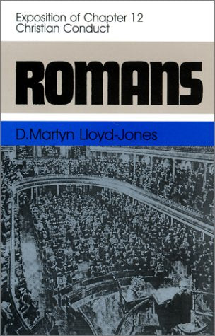 Romans: An Exposition of Chapter 12 Christian Conduct (Romans, 12),New
