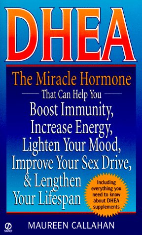 Dhea: The Miracle Hormone That Can Help Boost Immunity Increase Energy Lighten Your Mo,Used