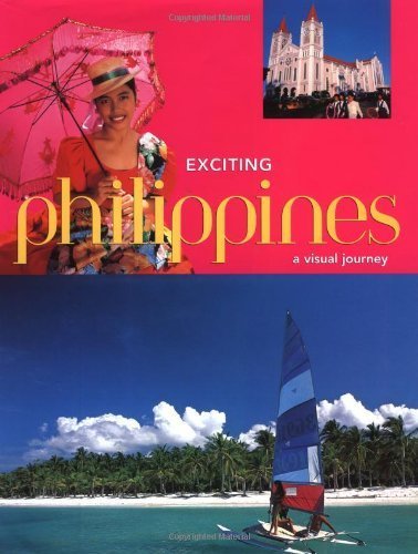 Exciting Philippines: A Visual Journey : Welcome to the Philippines, an Amazing Archipelago of Enchanted Islands (Exciting Serie,Used