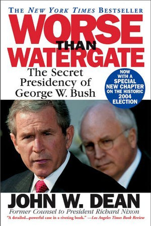 Worse Than Watergate: The Secret Presidency of George W. Bush,Used