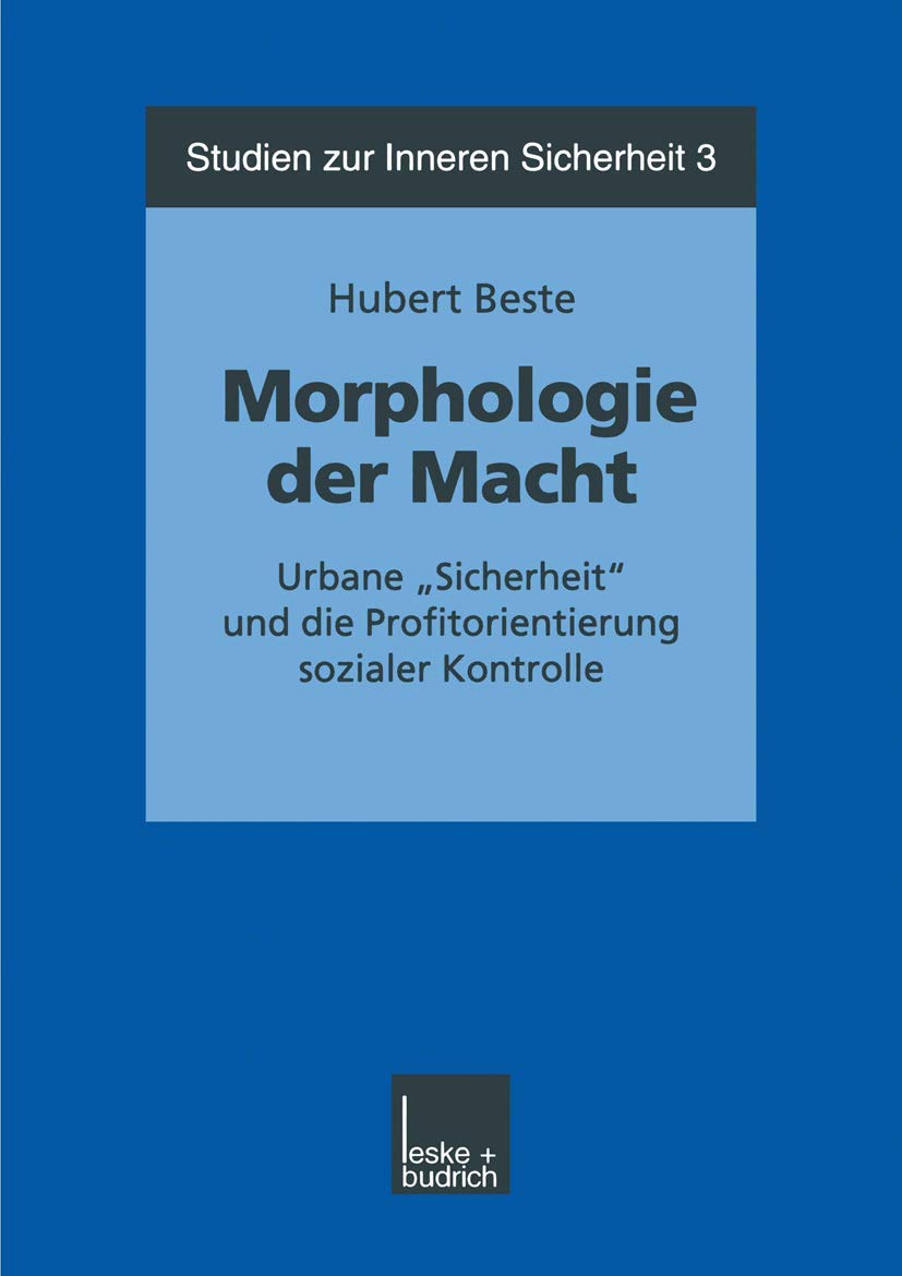 Morphologie der Macht: Urbane Sicherheit und die Profitorientierung sozialer Kontrolle (Studien zur Inneren Sicherheit, 3) (Germ,Used