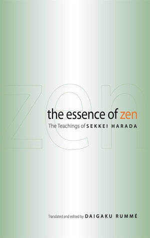 The Essence Of Zen: The Teachings Of Sekkei Harada,New