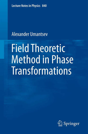 Field Theoretic Method In Phase Transformations (Lecture Notes In Physics, 840),Used