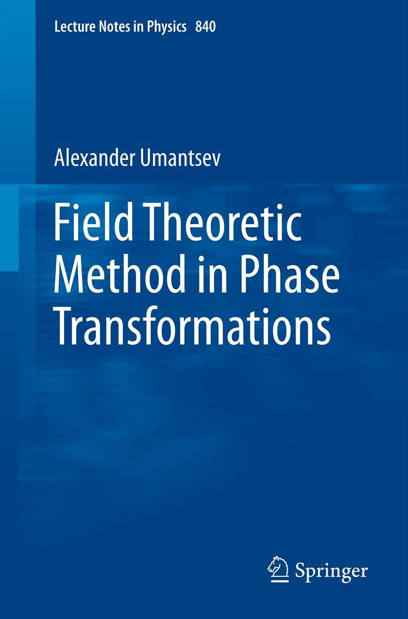 Field Theoretic Method In Phase Transformations (Lecture Notes In Physics, 840),Used