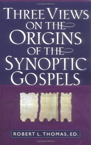 Three Views On The Origins Of The Synoptic Gospels,New