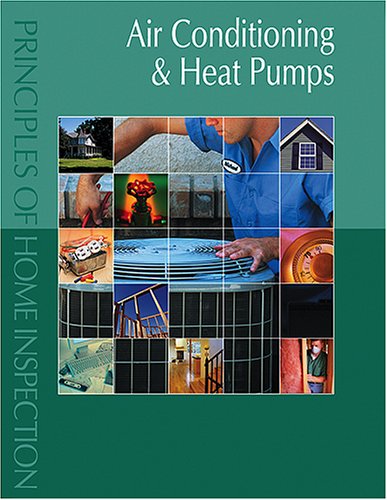 Air Conditioning & Heat Pumps (Principles of Home Inspection),New