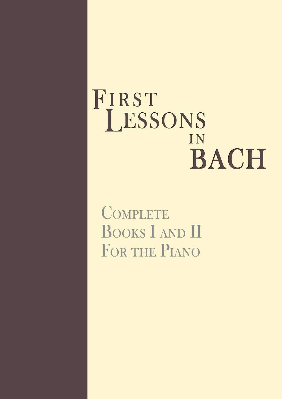 First Lessons In Bach, Complete: For The Piano,Used