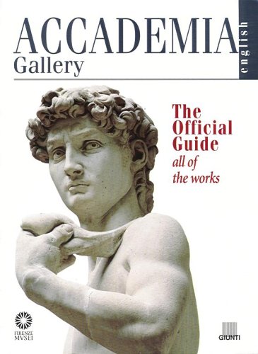 Accademia Gallery. The Official Guide. All of the Works,Used