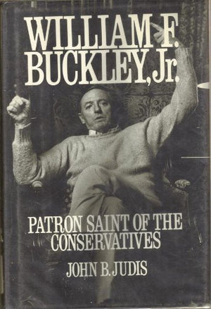 WILLIAM F. BUCKLEY: Patron Saint of the Conservatives,Used