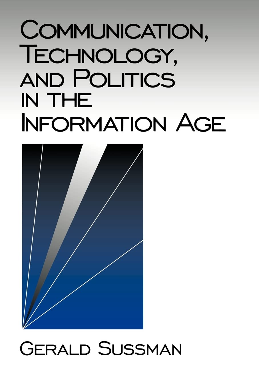 Communication, Technology, And Politics In The Information Age (Communication And Human Values),Used