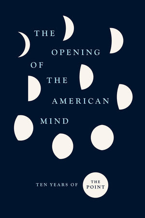The Opening of the American Mind: Ten Years of The Point,Used