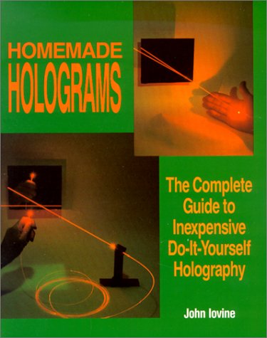 Homemade Holograms: The Complete Guide to Inexpensive, DoItYourself Holography,Used