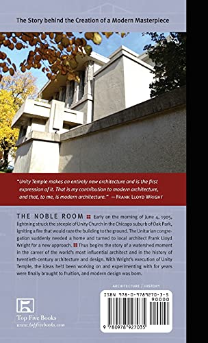 The Noble Room: The Inspired Conception and Tumultuous Creation of Frank Lloyd Wright's Unity Temple,Used