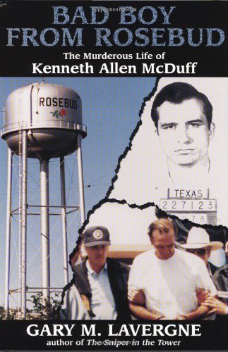 Bad Boy from Rosebud: The Murderous Life of Kenneth Allen McDuff,Used