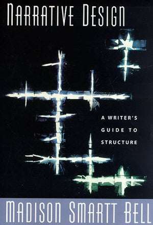 Narrative Design: A Writer's Guide to Structure,Used