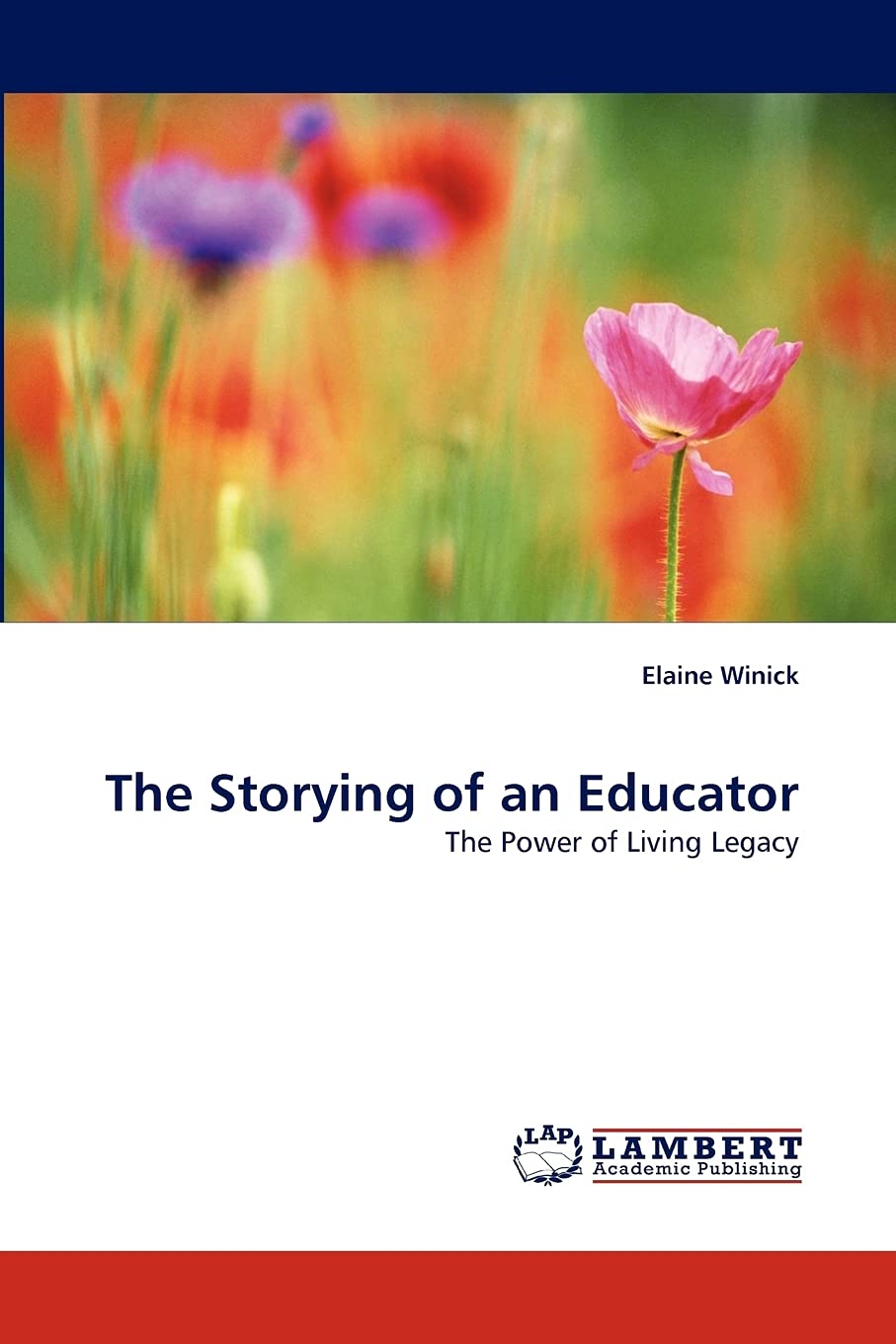 The Storying of an Educator: The Power of Living Legacy,Used