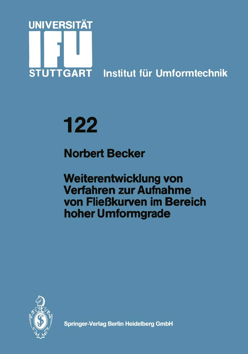 Weiterentwicklung von Verfahren zur Aufnahme von Fliekurven im Bereich hoher Umformgrade (IFU  Berichte aus dem Institut fr Umf,Used